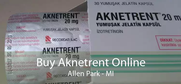 Buy Aknetrent Online Allen Park - MI