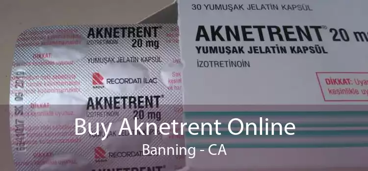 Buy Aknetrent Online Banning - CA