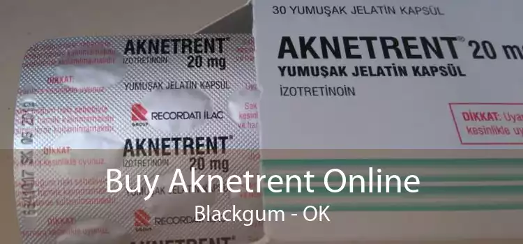 Buy Aknetrent Online Blackgum - OK