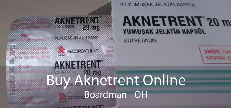 Buy Aknetrent Online Boardman - OH