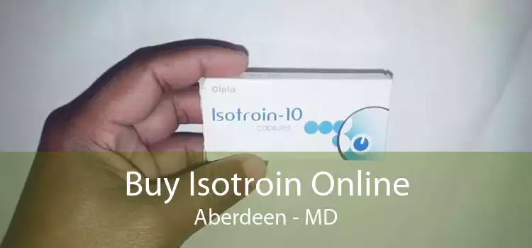 Buy Isotroin Online Aberdeen - MD