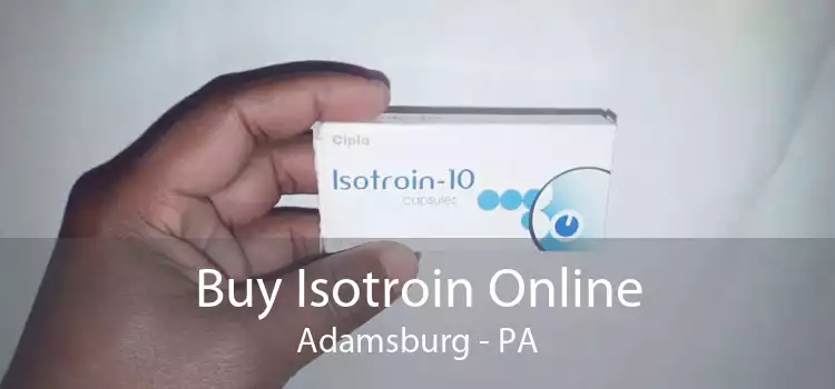 Buy Isotroin Online Adamsburg - PA