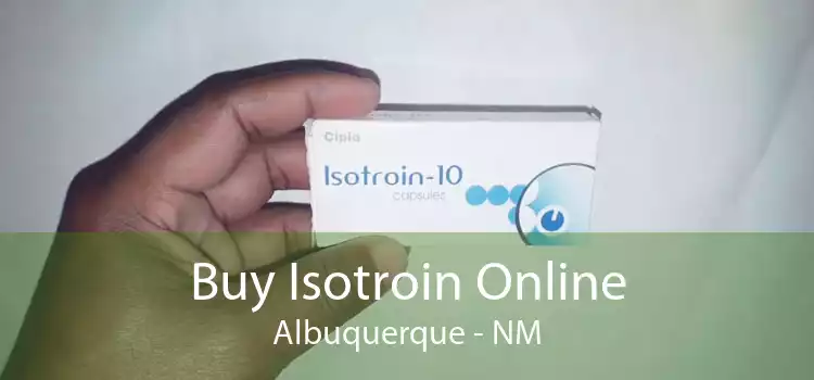 Buy Isotroin Online Albuquerque - NM