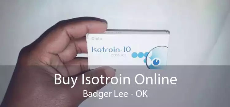 Buy Isotroin Online Badger Lee - OK