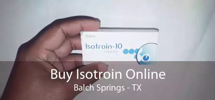 Buy Isotroin Online Balch Springs - TX