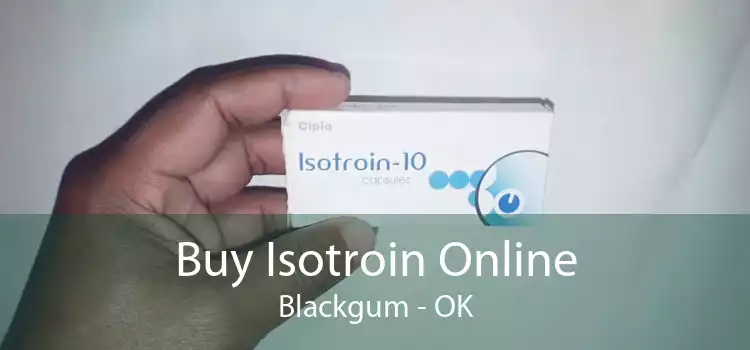 Buy Isotroin Online Blackgum - OK