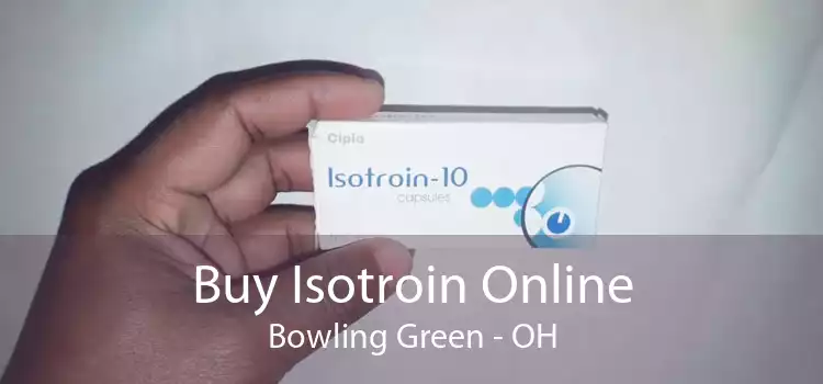 Buy Isotroin Online Bowling Green - OH