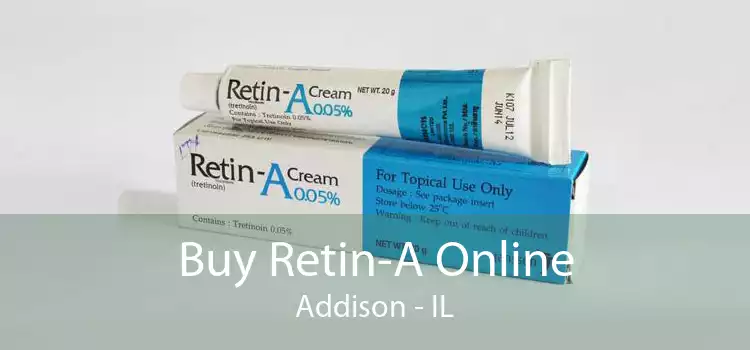 Buy Retin-A Online Addison - IL