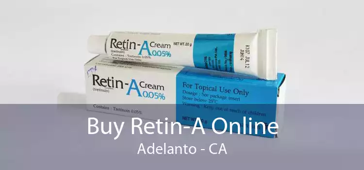 Buy Retin-A Online Adelanto - CA