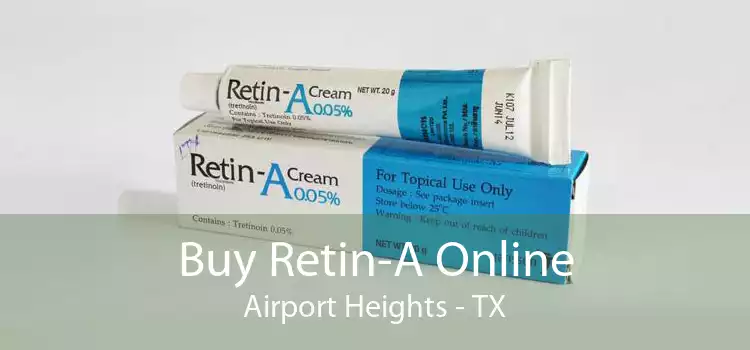 Buy Retin-A Online Airport Heights - TX