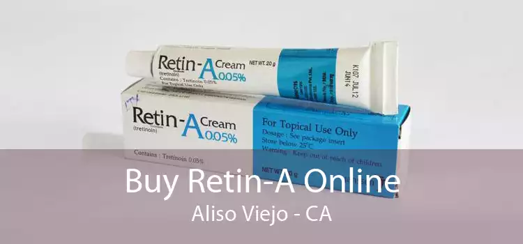 Buy Retin-A Online Aliso Viejo - CA