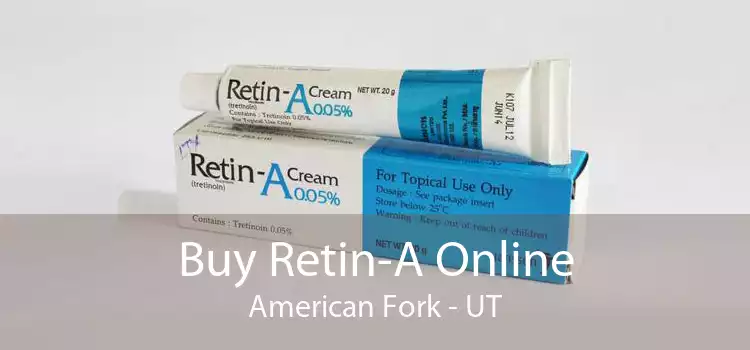 Buy Retin-A Online American Fork - UT