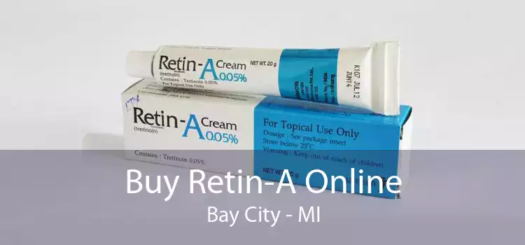 Buy Retin-A Online Bay City - MI